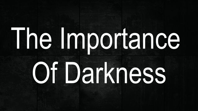 The Importance Of Light And Darkness In