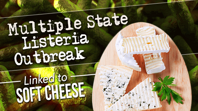 Multiple State Listeria Outbreak Linked To Soft Cheese