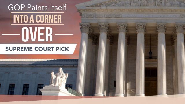 GOPPaintsItselfIntoACornerOverSupremeCourtPick_640x359 (1)