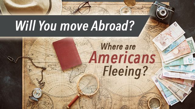 WillYoumoveAbroadWhereareAmericansFleeing_640x359