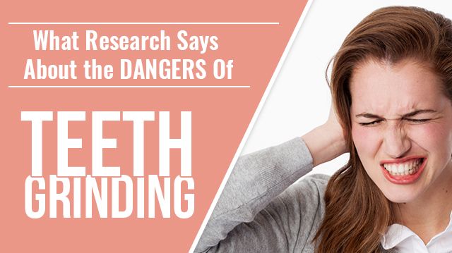 whatresearchsaysabouthtedangersofteethgrinding_640x359