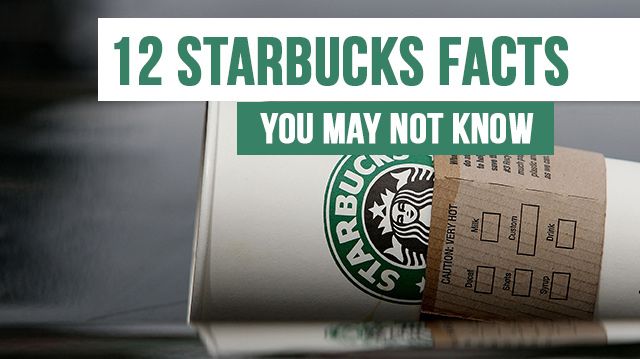 12 Starbucks Facts You May Not Know