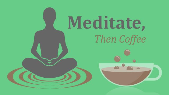 MeditateThenCoffee_640x359