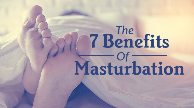 The 7 Benefits Of Masturbation