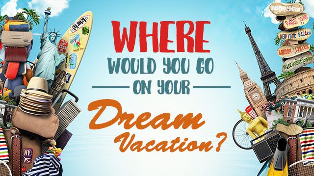 Where Would You Go On Your Dream Vacation?