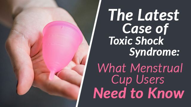 Begyndelsen Pidgin oxiderer The Latest Case Of Toxic Shock Syndrome: What Menstrual Cup Users Need To  Know
