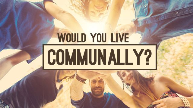 wouldyoulivecommunally_640x359