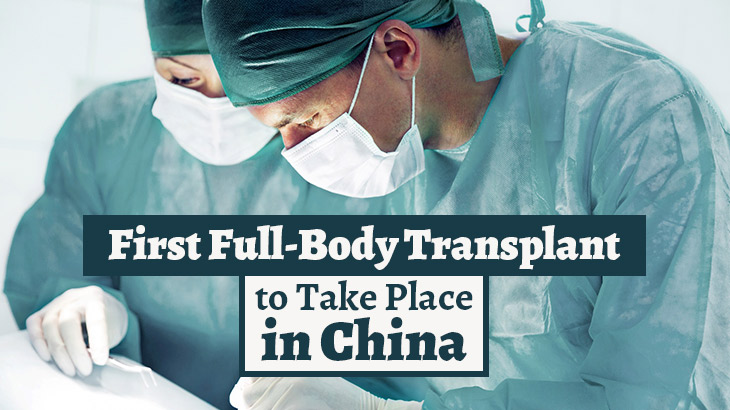 First Full Body Transplant To Take Place In China First Full Body Transplant To Take Place In China