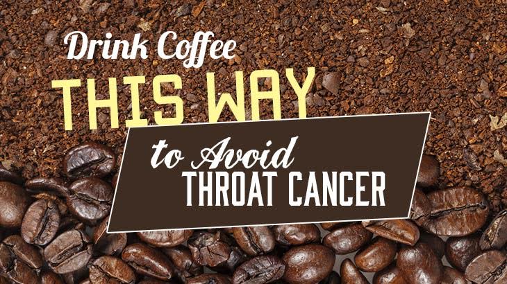 Drink Coffee This Way To Avoid Throat Cancer
